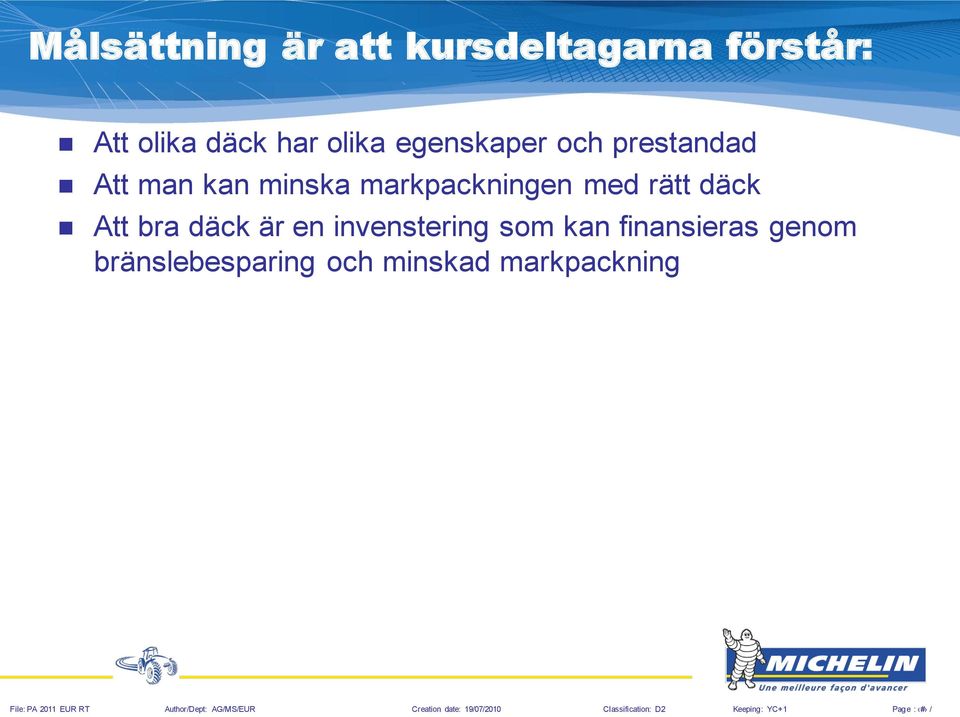 markpackningen med rätt däck Att bra däck är en invenstering