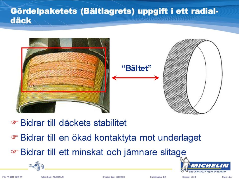 stabilitet Bidrar till en ökad kontaktyta mot