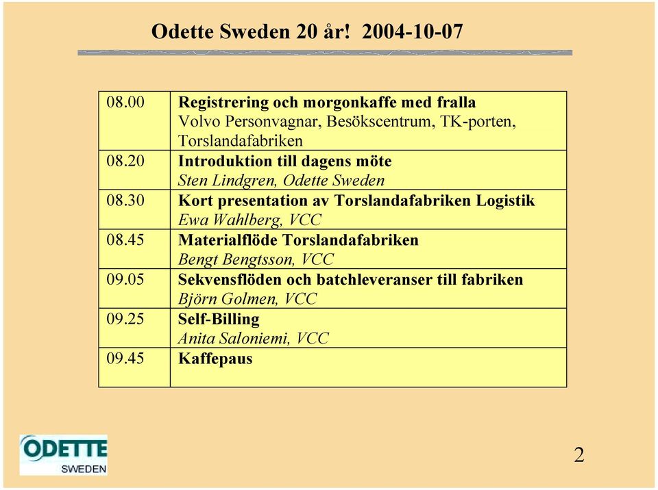 20 Introduktion till dagens möte Sten Lindgren, Odette Sweden 08.