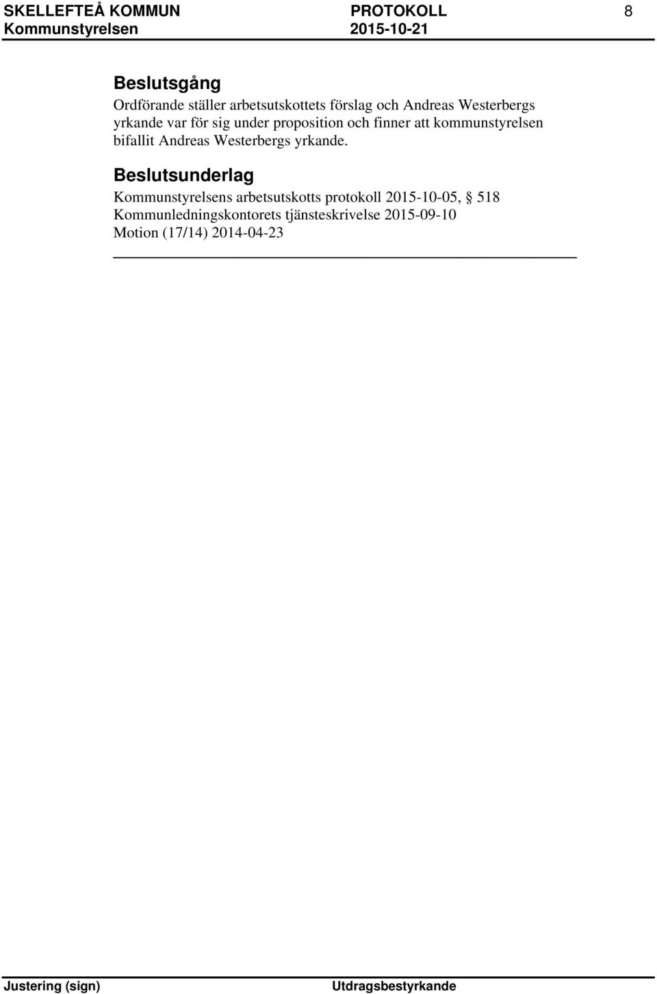 kommunstyrelsen bifallit Andreas Westerbergs yrkande.