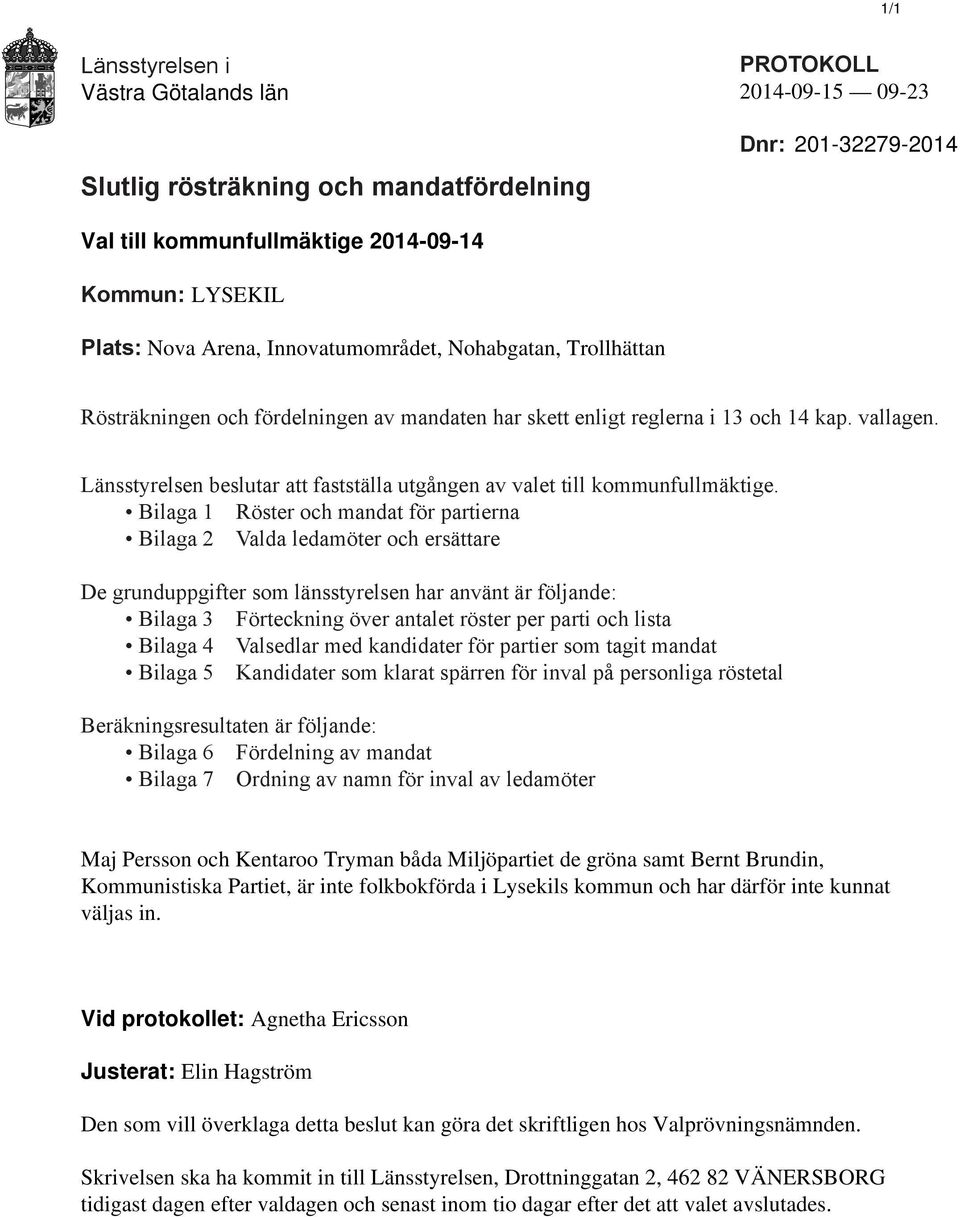 Länsstyrelsen beslutar att fastställa utgången av valet till kommunfullmäktige.
