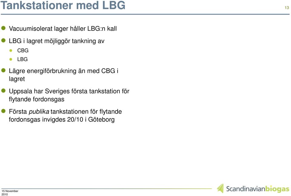 lagret Uppsala har Sveriges första tankstation för flytande fordonsgas