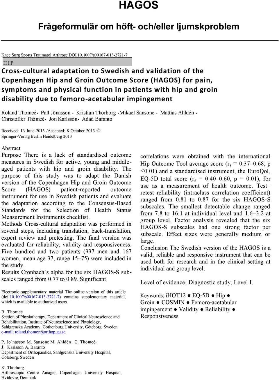 and groin disability due to femoro-acetabular impingement Roland Thomeé Pall Jönasson Kristian Thorborg Mikael Sansone Mattias Ahldén Christoffer Thomeé Jon Karlsson Adad Baranto Received: 16 June