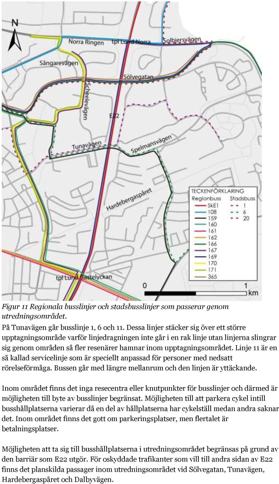 Linje 11 är en så kallad servicelinje som är speciellt anpassad för personer med nedsatt rörelseförmåga. Bussen går med längre mellanrum och den linjen är yttäckande.