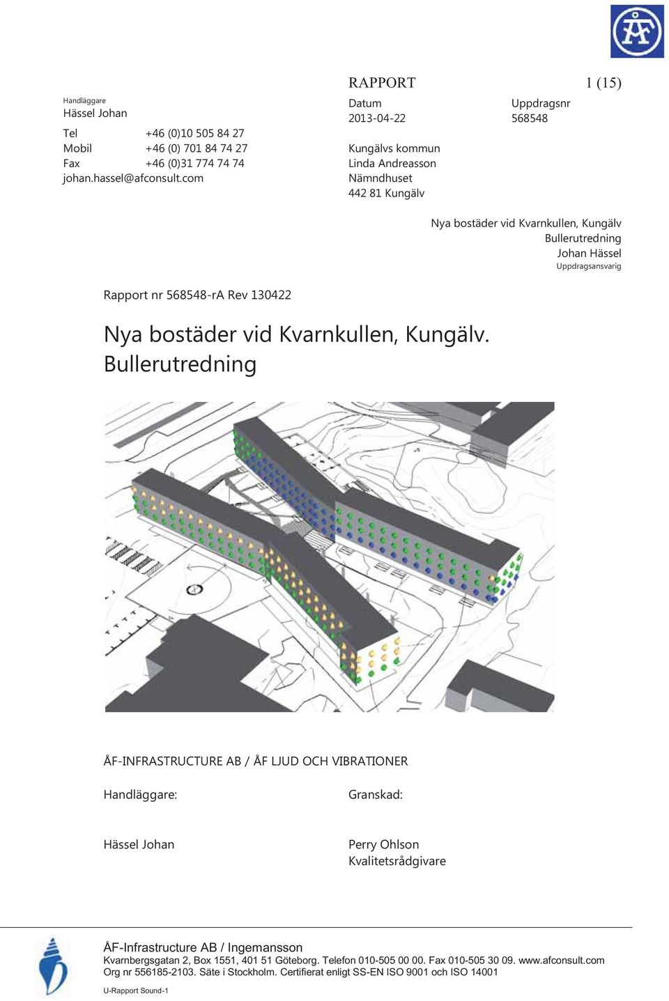 Uppdragsansvarig Rapport nr 568548-rA Rev 04 Nya bostäder vid Kvarnkullen, Kungälv.