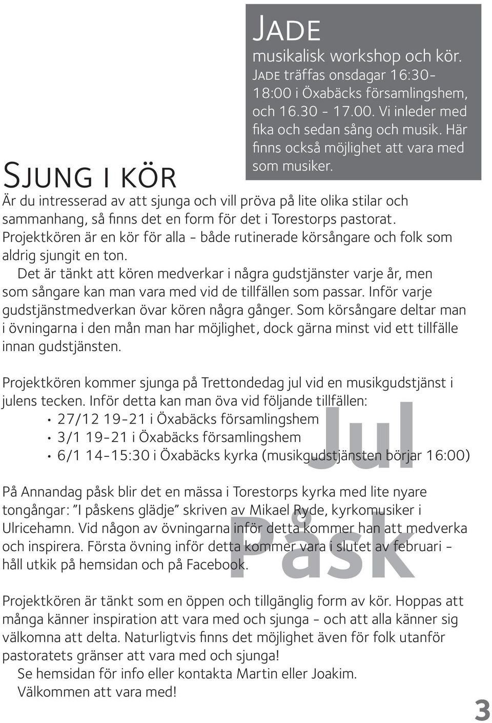 Projektkören är en kör för alla - både rutinerade körsångare och folk som aldrig sjungit en ton.