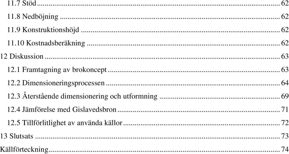 64 1.3 Återstående dimensionering och utformning 69 1.