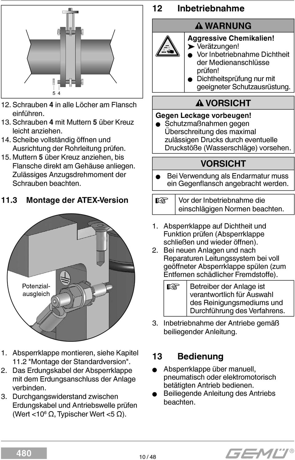 3 Montage der ATEX-Version Potenzialausgleich WARNUNG Aggressive Chemikalien! Verätzungen! Vor Inbetriebnahme Dichtheit der Medienanschlüsse prüfen!