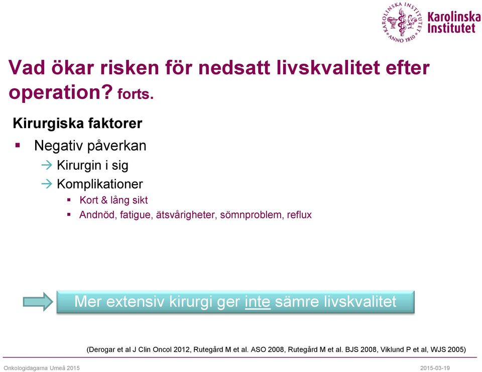 fatigue, ätsvårigheter, sömnproblem, reflux Mer extensiv kirurgi ger inte sämre