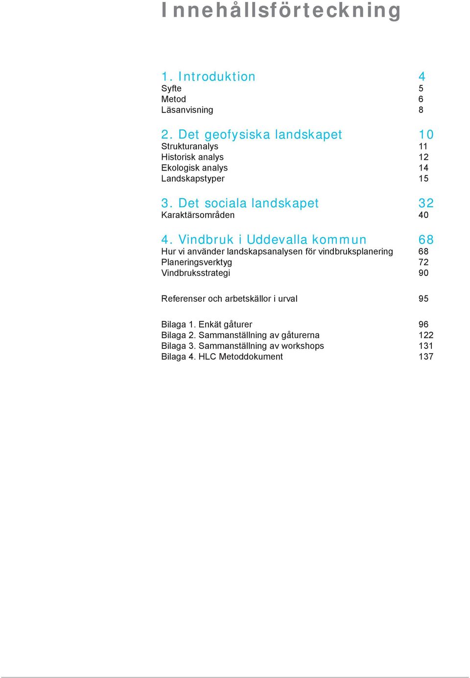 Det sociala landskapet 32 Karaktärsområden 40 4.