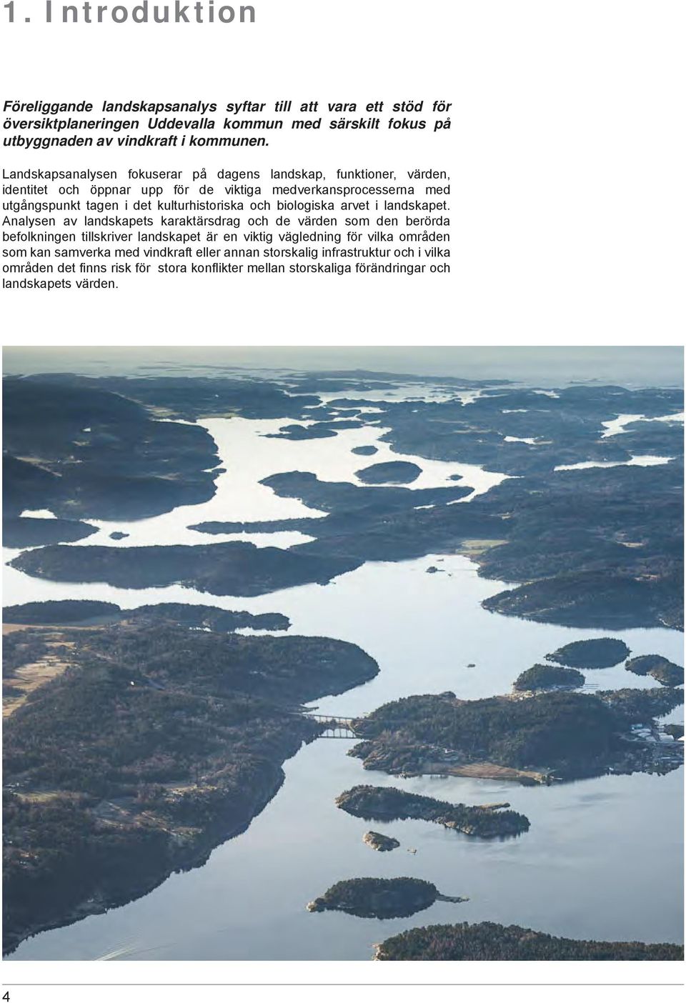 och biologiska arvet i landskapet.