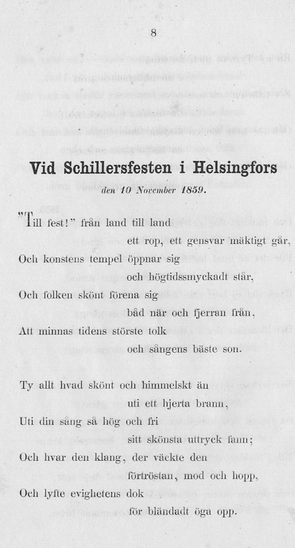 skönt förena sig båd när och fjerran från. Att minnas tidens störste tolk och sängens bäste son.