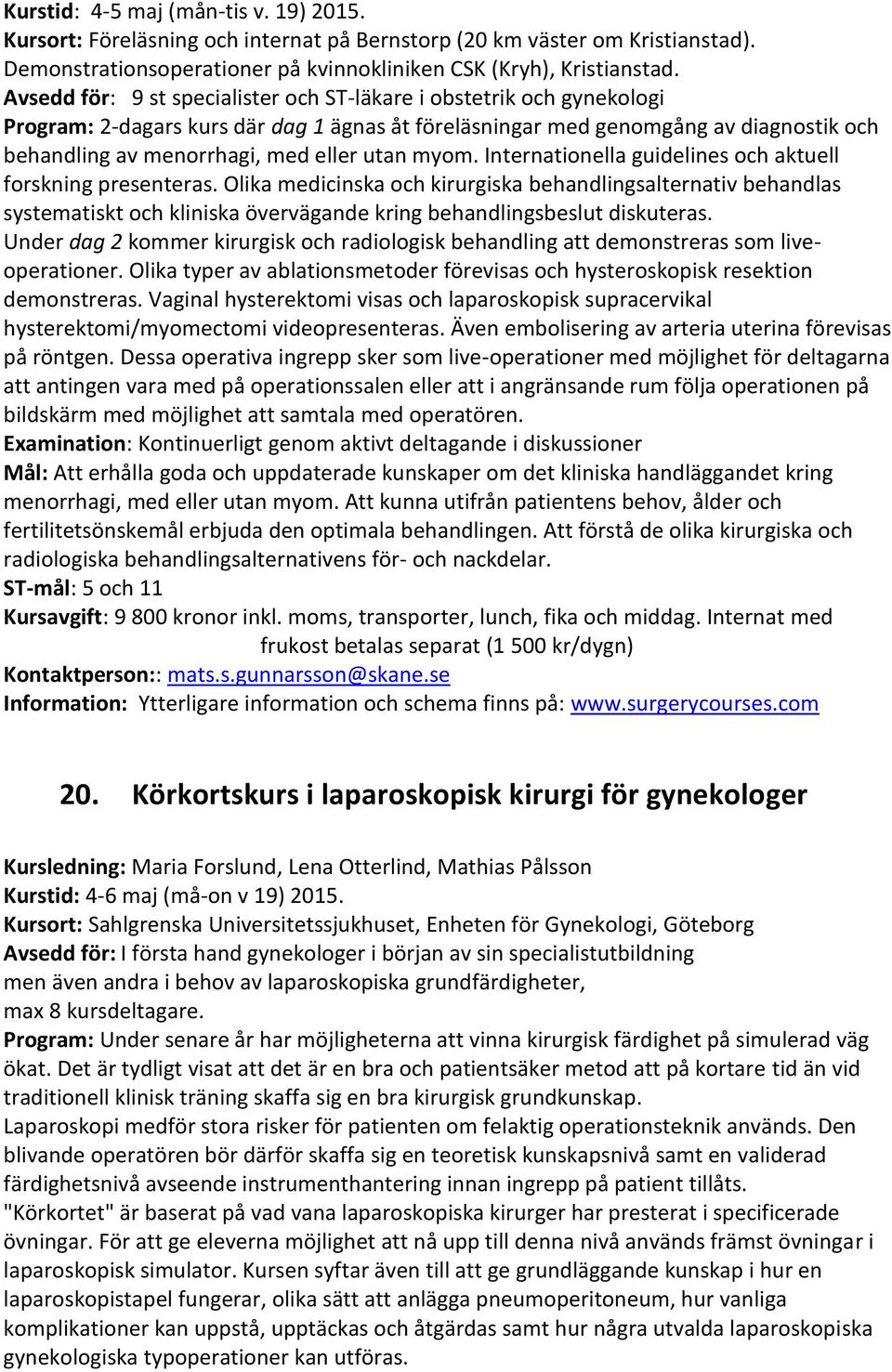 myom. Internationella guidelines och aktuell forskning presenteras.