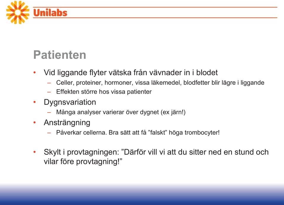 analyser varierar över dygnet (ex järn!) Ansträngning Påverkar cellerna.