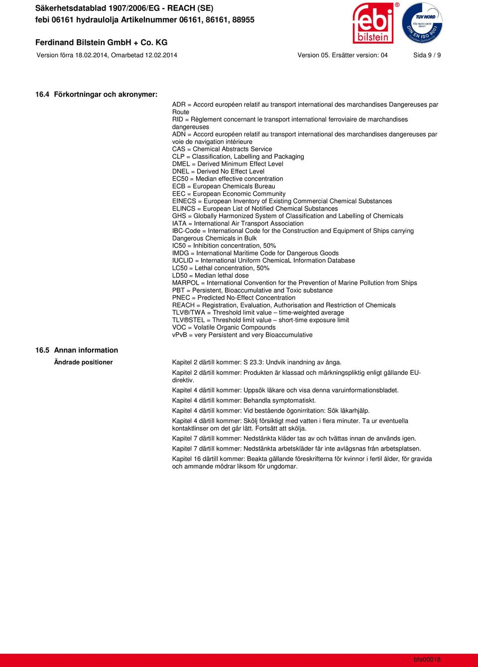 ferroviaire de marchandises dangereuses ADN = Accord européen relatif au transport international des marchandises dangereuses par voie de navigation intérieure CAS = Chemical Abstracts Service CLP =