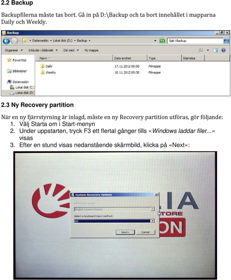 3 Ny Recovery partition När en ny fjärrstyrning är inlagd, måste en ny Recovery partition utföras, gör