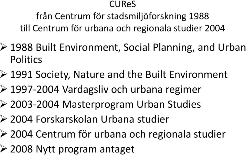 Built Environment 1997-2004 Vardagsliv och urbana regimer 2003-2004 Masterprogram Urban Studies