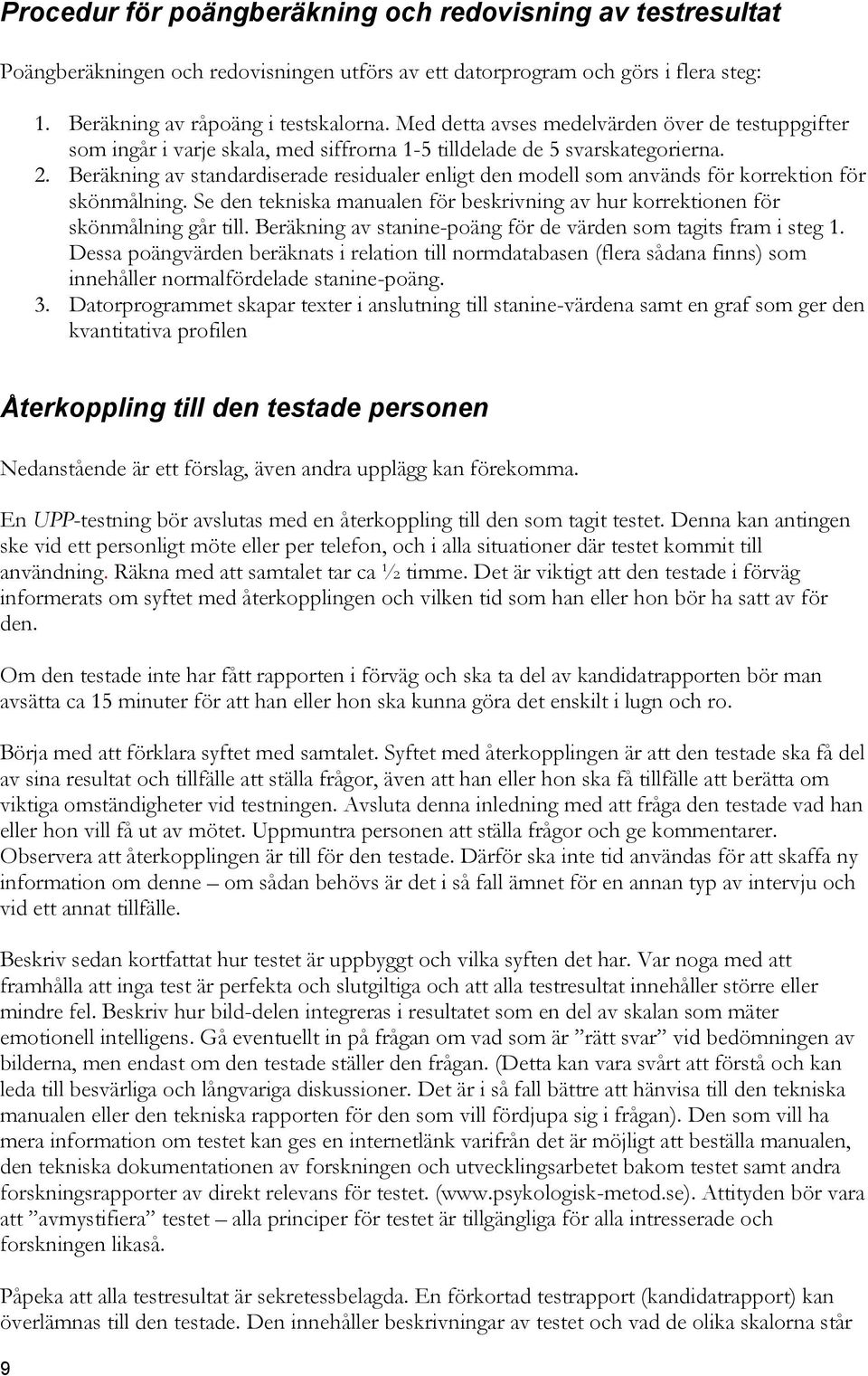 Beräkning av standardiserade residualer enligt den modell som används för korrektion för skönmålning. Se den tekniska manualen för beskrivning av hur korrektionen för skönmålning går till.