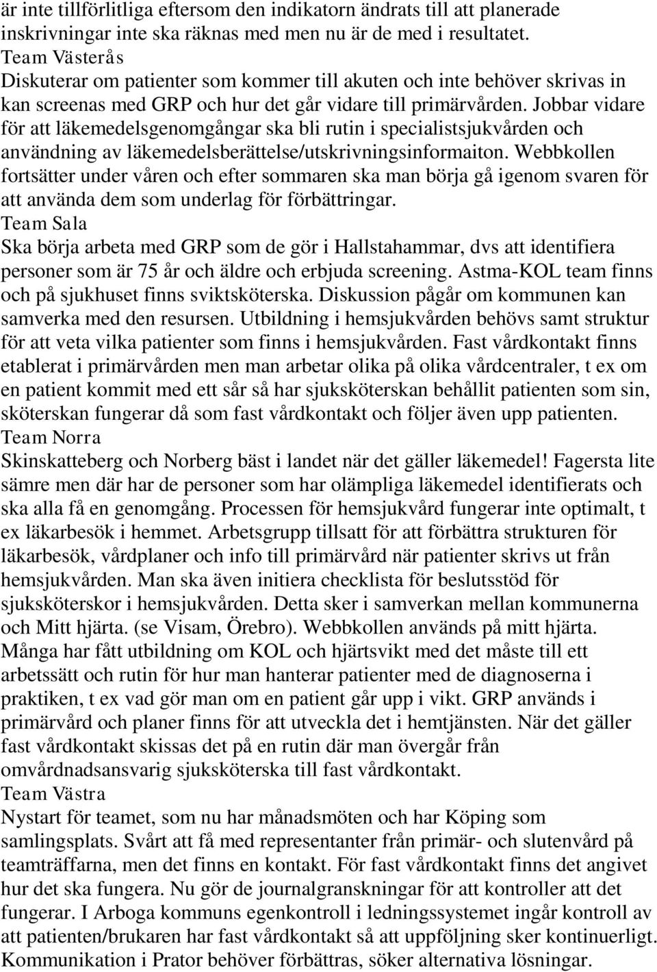 Jobbar vidare för att läkemedelsgenomgångar ska bli rutin i specialistsjukvården och användning av läkemedelsberättelse/utskrivningsinformaiton.