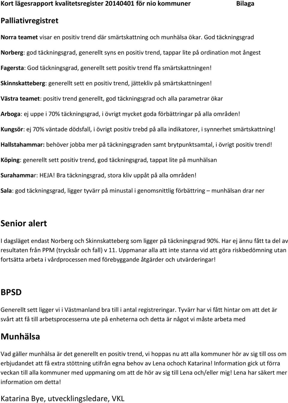 Skinnskatteberg: generellt sett en positiv trend, jättekliv på smärtskattningen!