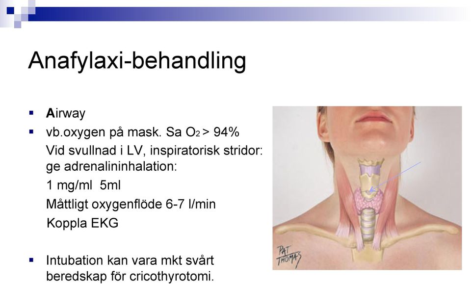 adrenalininhalation: 1 mg/ml 5ml Måttligt oxygenflöde 6-7