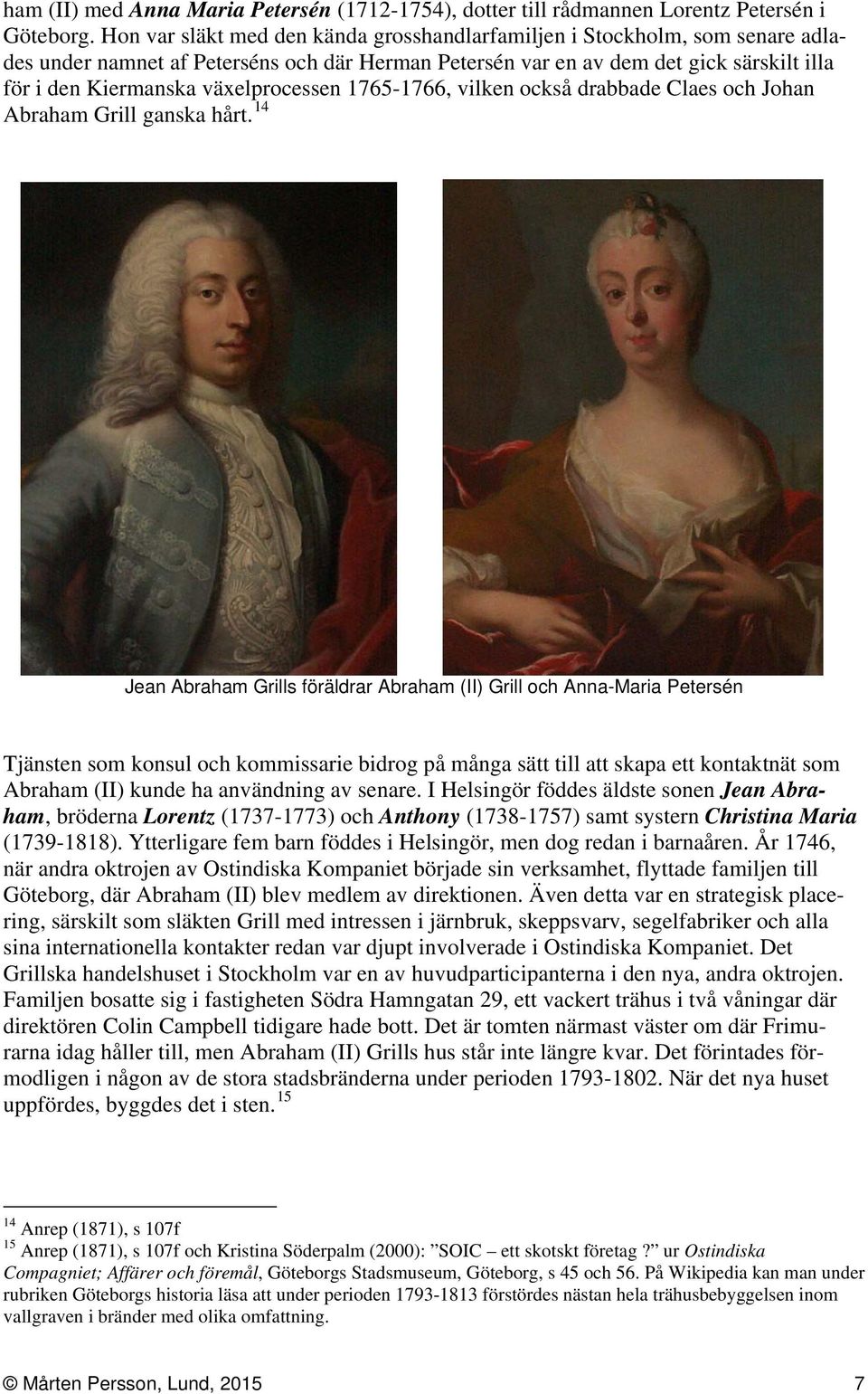 växelprocessen 1765-1766, vilken också drabbade Claes och Johan Abraham Grill ganska hårt.