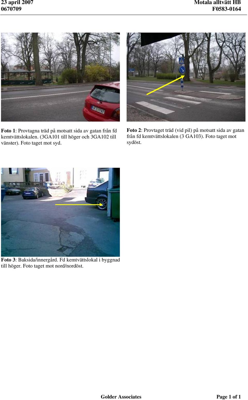 Foto 2: Provtaget träd (vid pil) på motsatt sida av gatan från fd kemtvättslokalen (3 GA103).