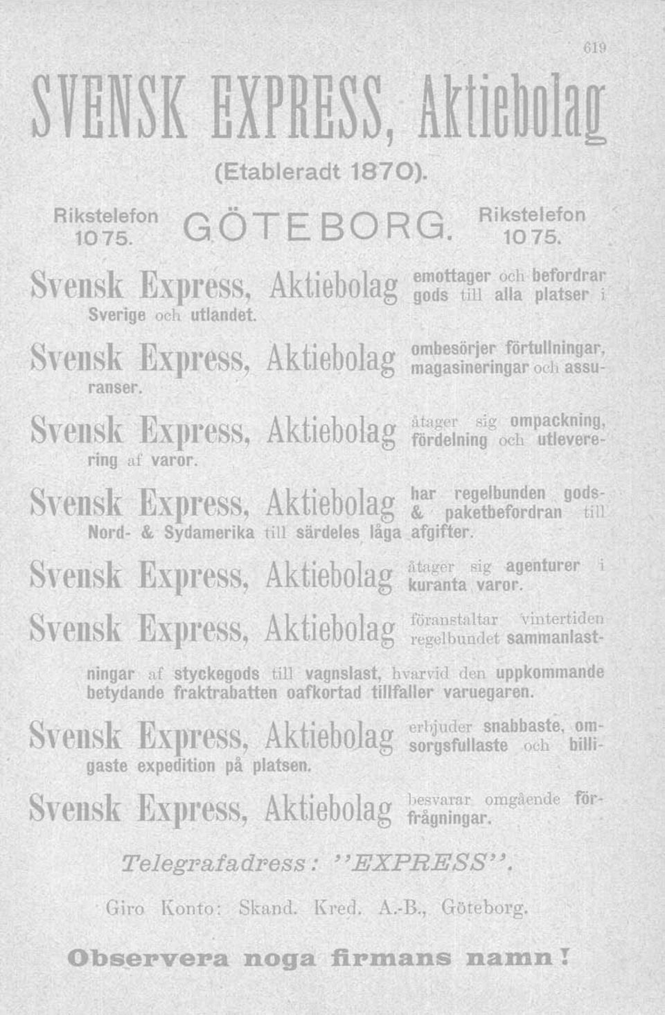 Aktiebolag Aktiebolag ombesörjer förtullningar, magasineringar och assu- åtager sig ompackning, fördelning och utlevere- T S k E Akt' b l har regelbunden gods- "'ens xpress, le o ag & paketbefordran