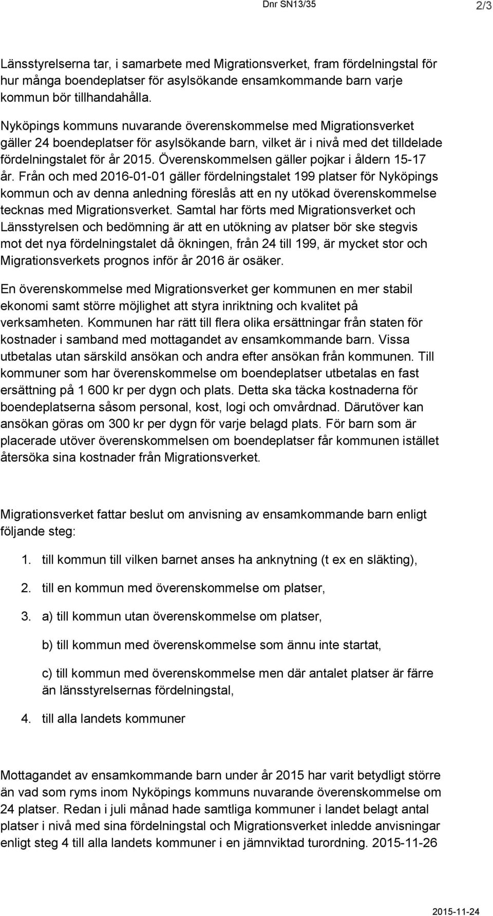 Överenskommelsen gäller pojkar i åldern 15-17 år.