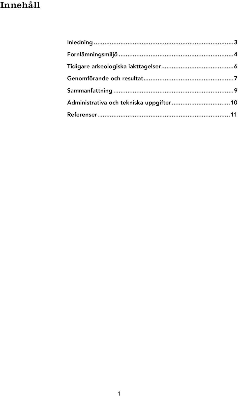 .. 6 Genomförande och resultat... 7 Sammanfattning.