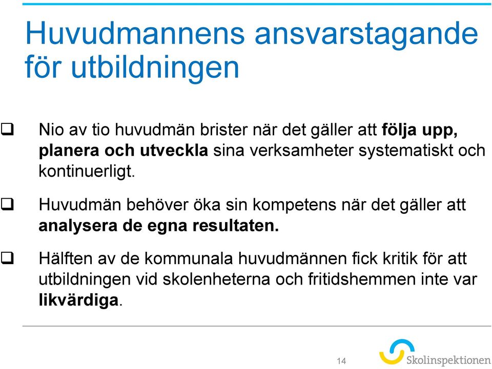 Huvudmän behöver öka sin kompetens när det gäller att analysera de egna resultaten.