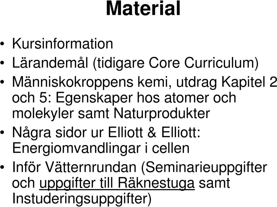 Naturprodukter Några sidor ur Elliott & Elliott: Energiomvandlingar i cellen
