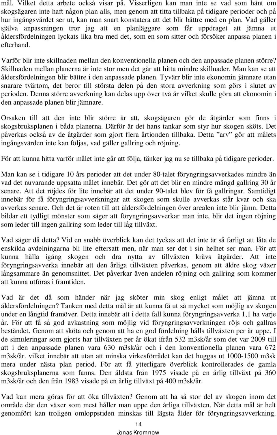 blir bättre med en plan.