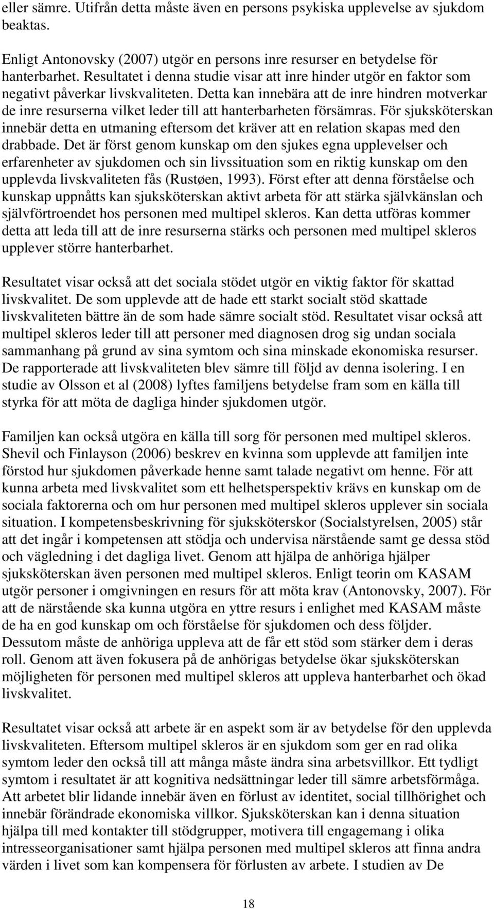 Detta kan innebära att de inre hindren motverkar de inre resurserna vilket leder till att hanterbarheten försämras.