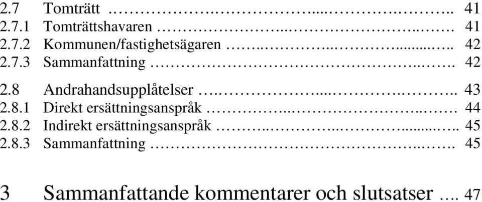 .... 44 2.8.2 Indirekt ersättningsanspråk......... 45 2.8.3 Sammanfattning.
