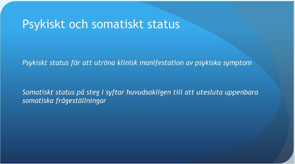 symptom Somatiskt status på steg I syftar