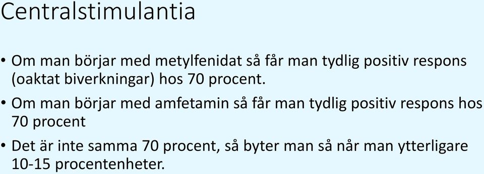 Om man börjar med amfetamin så får man tydlig positiv respons hos 70