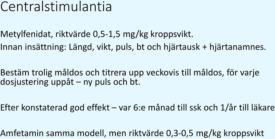 Bestäm trolig måldos och titrera upp veckovis till måldos, för varje dosjustering uppåt ny