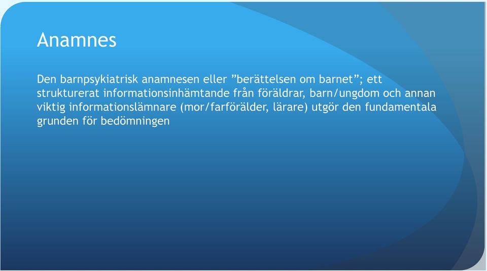 föräldrar, barn/ungdom och annan viktig informationslämnare