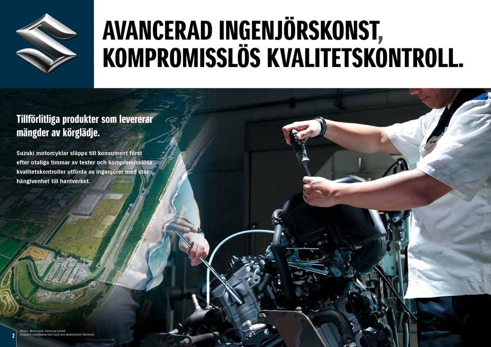Suzuki motorcyklar släpps till konsument först efter otaliga timmar av tester och kompromisslösa