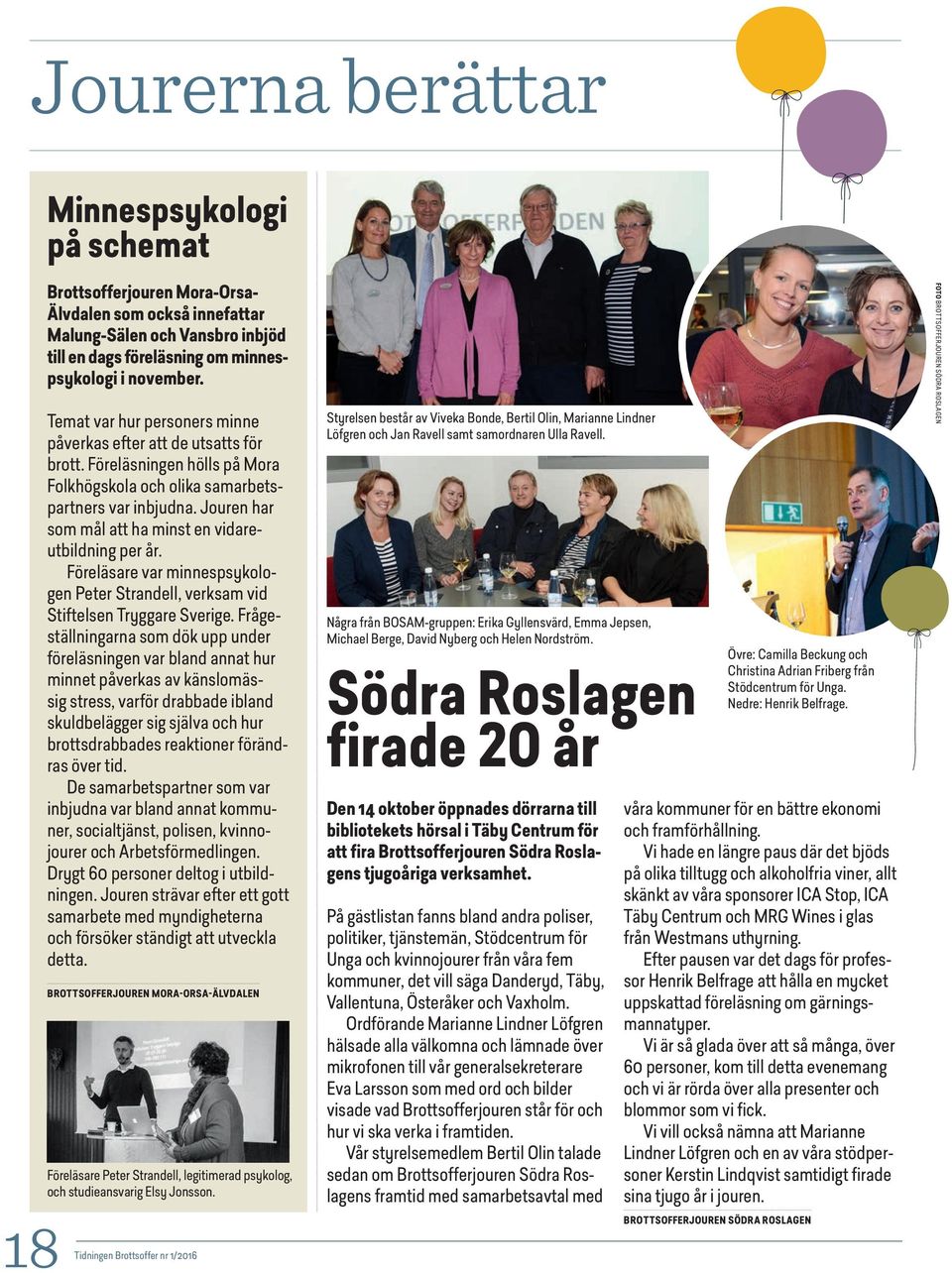Jouren har som mål att ha minst en vidareutbildning per år. Föreläsare var minnespsykologen Peter Strandell, verksam vid Stiftelsen Tryggare Sverige.