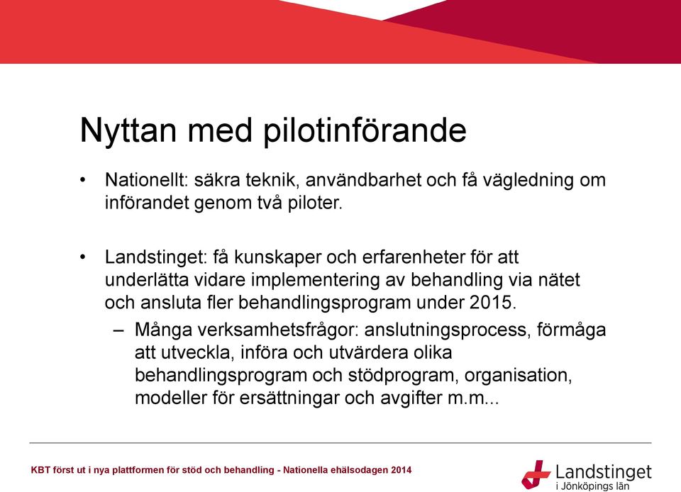 ansluta fler behandlingsprogram under 2015.