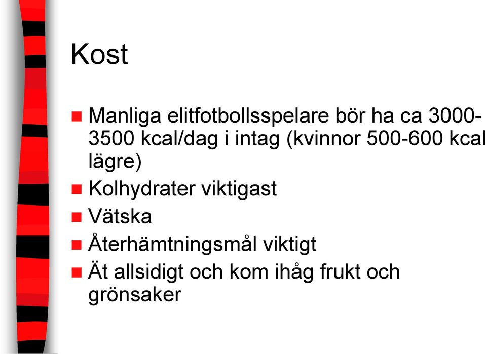 lägre) Kolhydrater viktigast Vätska
