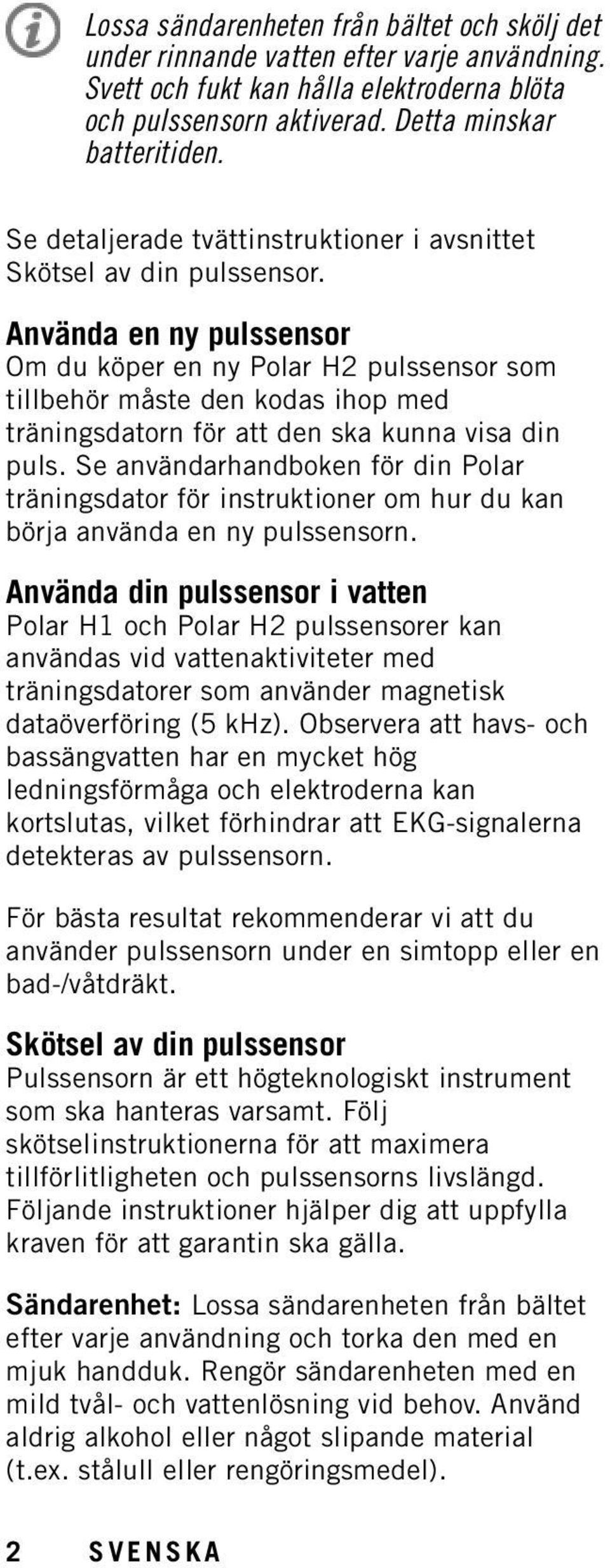 Använda en ny pulssensor Om du köper en ny Polar H2 pulssensor som tillbehör måste den kodas ihop med träningsdatorn för att den ska kunna visa din puls.