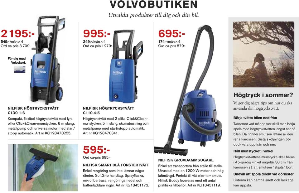 Art nr KG128470255. NILFISK HÖGTRYCKSTVÄTT C110.4-5 Högtryckstvätt med 2 olika Click&Cleanmunstycken, 5 m slang, skumutrustning och metall pump med start/stopp automatik. Art nr KG128470341.