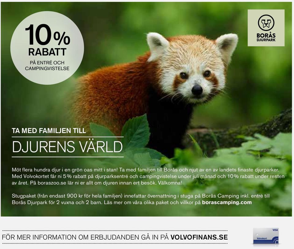 Med Volvokortet får ni 5 % rabatt på djurparksentré och campingvistelse under juli månad och 10 % rabatt under resten av året. På boraszoo.