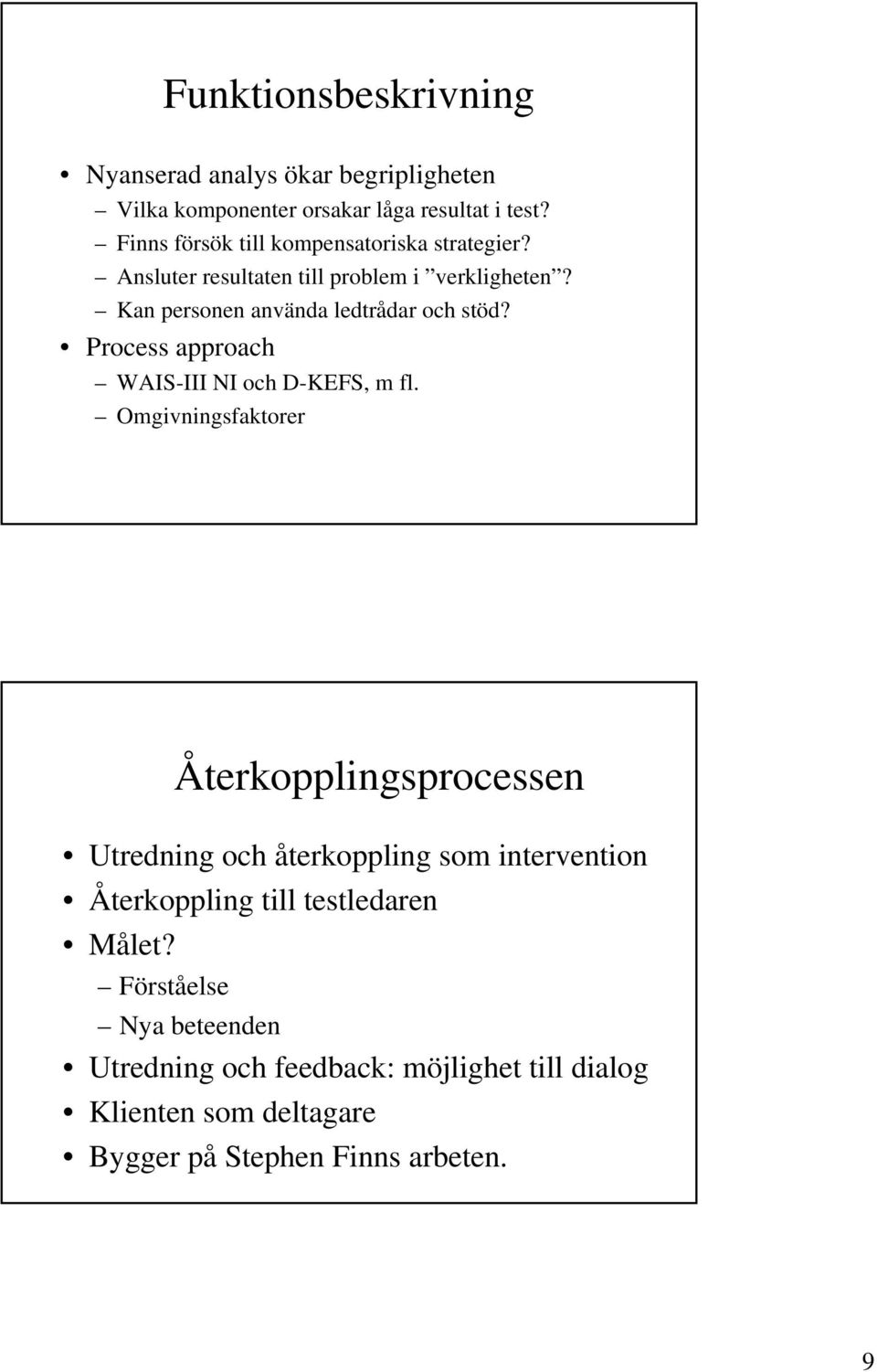 Process approach WAIS-III NI och D-KEFS, m fl.