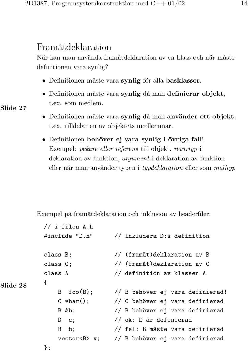 De nitionen behöver ej vara synlig i övriga fall!