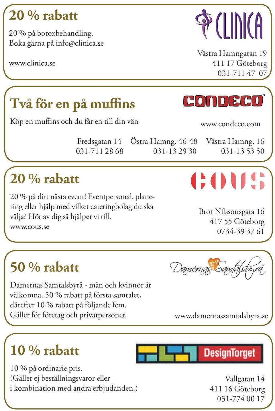 Eventpersonal, planering eller hjälp med vilket cateringbolag du ska välja? Hör av dig så hjälper vi till. www.cous.se 50 % rabatt Damernas Samtalsbyrå - män och kvinnor är välkomna.