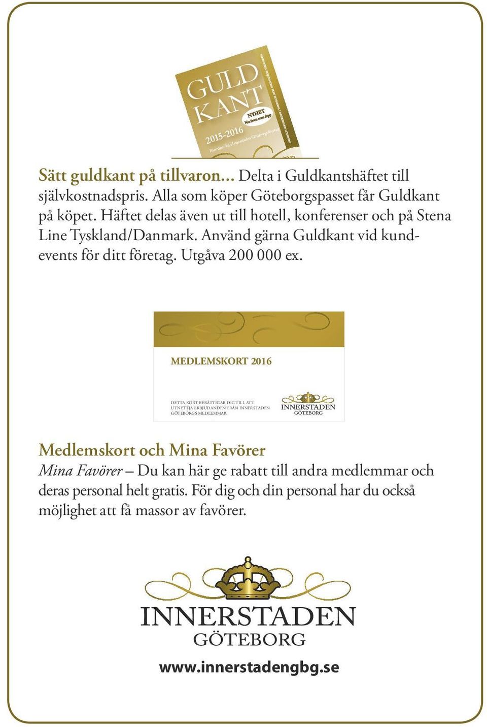 Använd gärna Guldkant vid kundevents för ditt företag. Utgåva 200 000 ex.